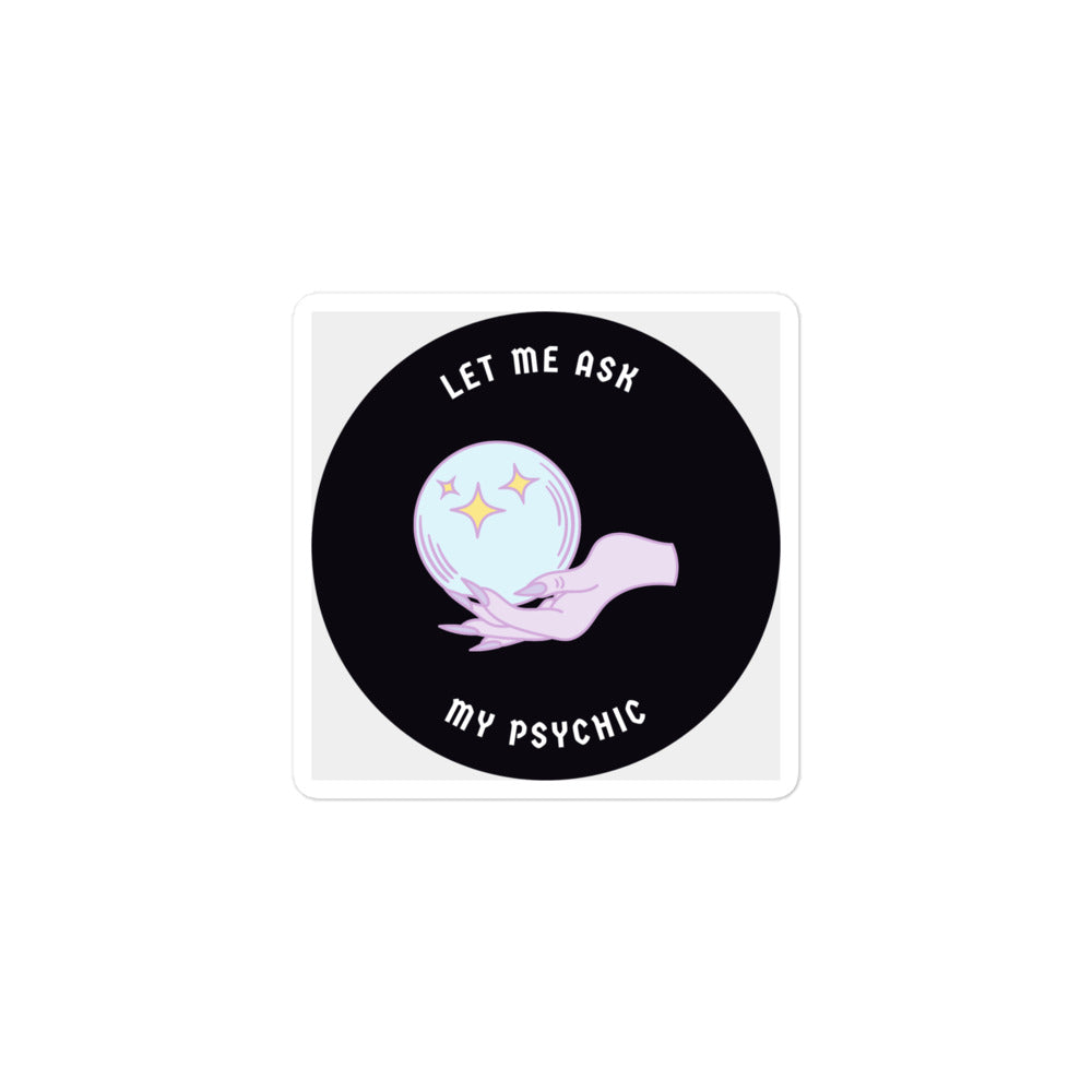 "Let me ask my psychic" Sticker