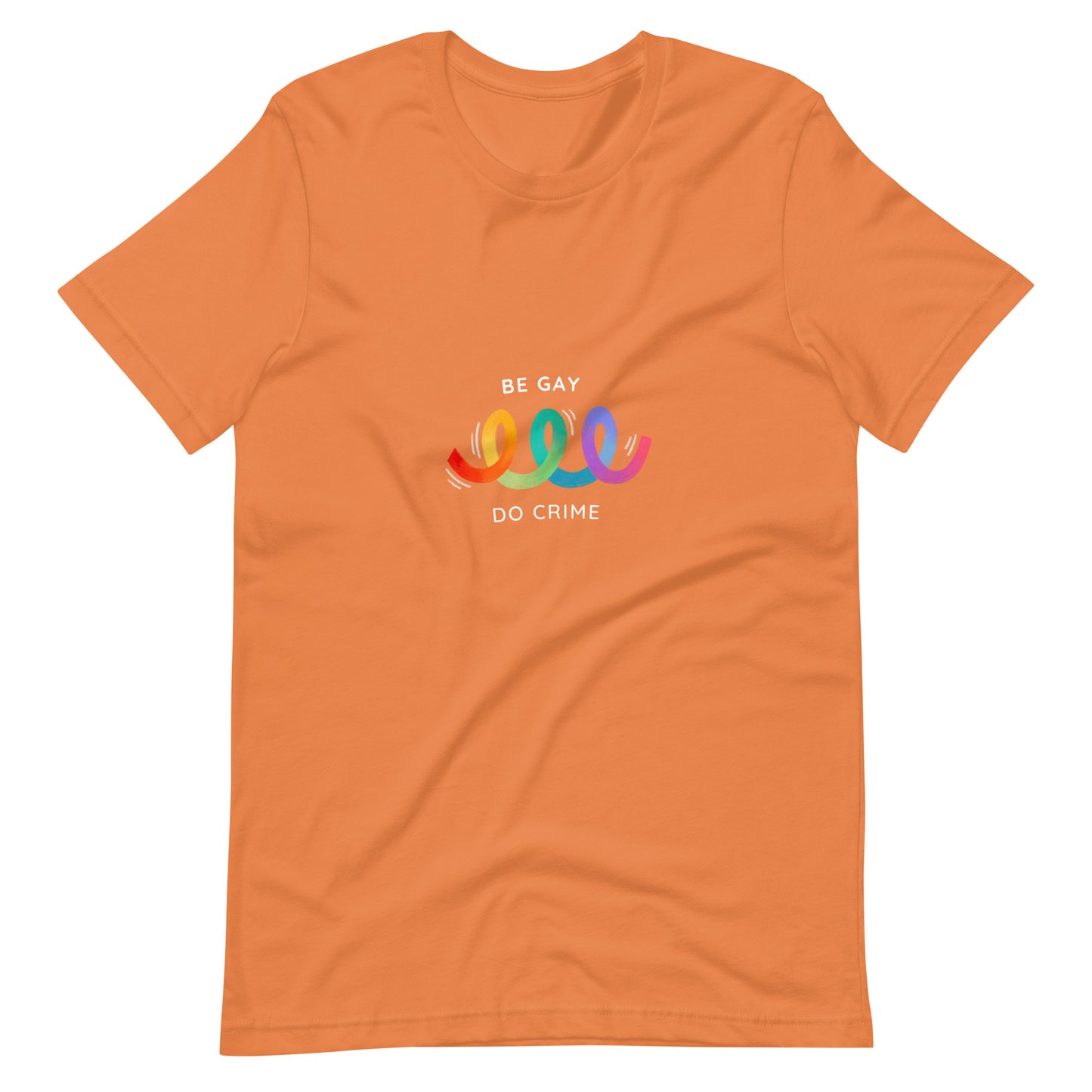 "Be Gay, Do Crime" Swirl Unisex T-shirt